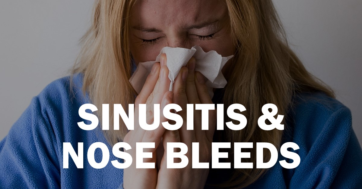 Sinusitis & Nose Bleeds