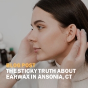 The Sticky Truth About Earwax in Ansonia, CT Square