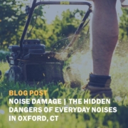 Noise Damage The Hidden Dangers Of Everyday Noises In Oxford, CT