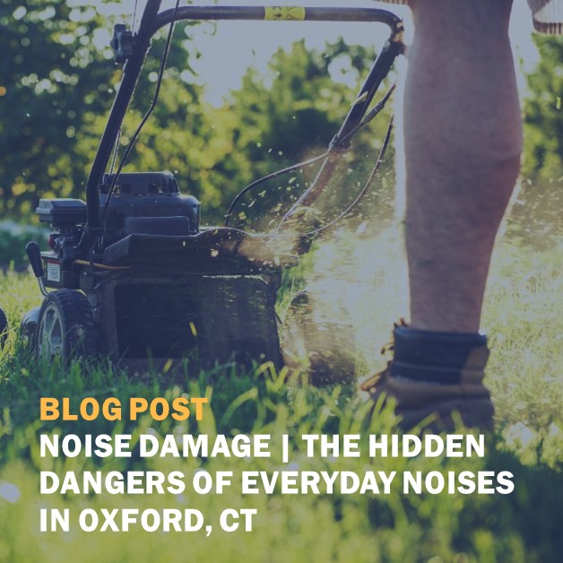 Noise Damage The Hidden Dangers Of Everyday Noises In Oxford, CT
