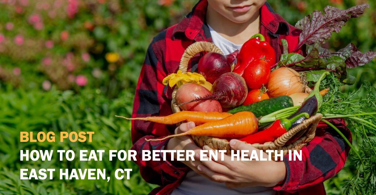 How to Eat for Better ENT Health Blog Post